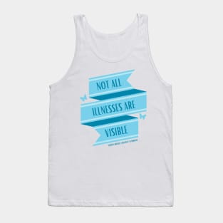 Not All Illnesses Are Visible (MALS) Tank Top